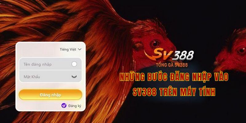 Hướng dẫn đăng nhập vào Sv388 trên máy tính
